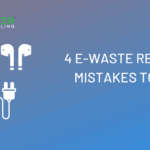 e waste recycling mistakes to avoid