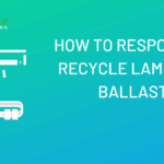 how to recycle lamps and ballasts